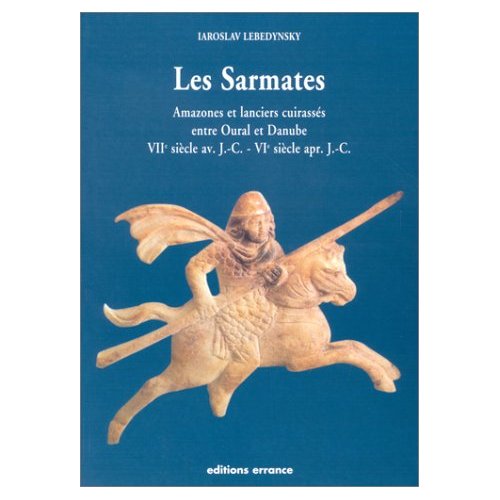 Sarmatian - Books - Les Sarmates - Iaroslav Lebedynsky Sarmaci - A...dzy Uralem i Dunajem.   VII w przed Chr - VI w po Chr.jpg