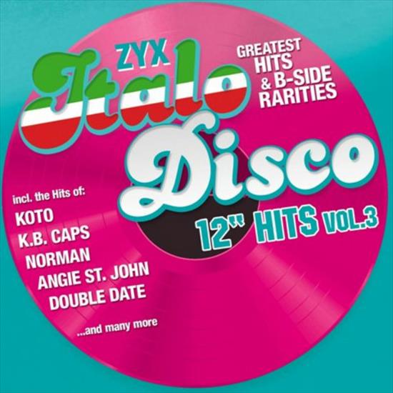 VA - ZYX Italo Disco 12 Hits Vol.3 Greatest Hits  B-Side Rarities 2xCD, Compilation 2016 - front.jpg