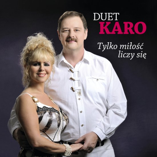 Duet Karo-Tylko Miłość Liczy Się-2012 - 00.1 Duet Karo-Tylko miłość liczy siE.jpg