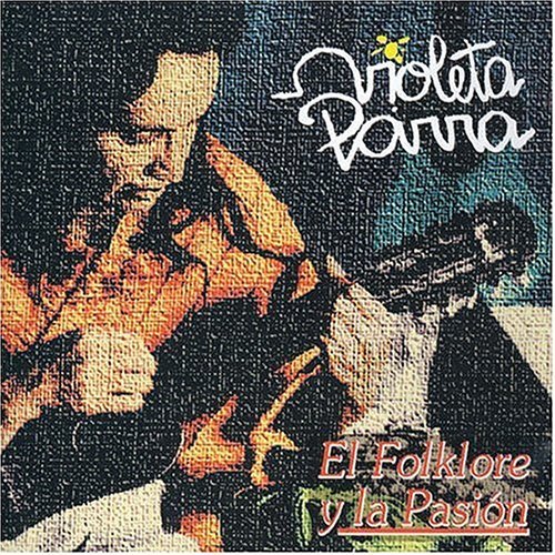 Violeta Parra - 1994 - El Folklore y La Pasion - Violeta Parra - El folklore y la pasión.jpg