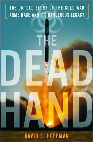 The Dead Hand_ The Untold Story of the Cold War Arms Race and Its Dangerous Legacy 14437 - cover.jpg