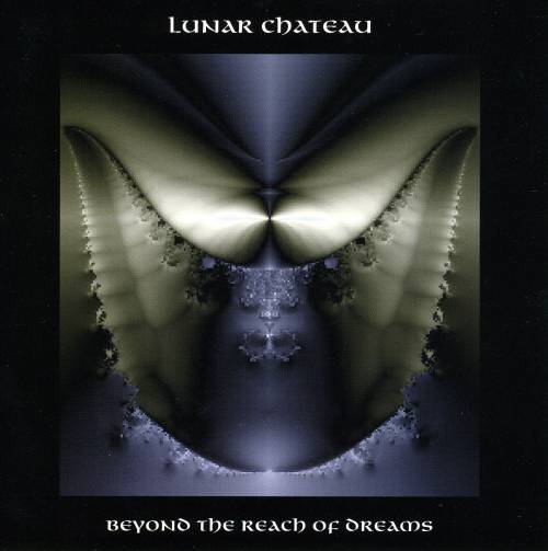 Lunar Chateau - Beyond The Reach Of Dreams 2001 - Lunar Chateau - Beyond the Reach of Dreams - front.jpg