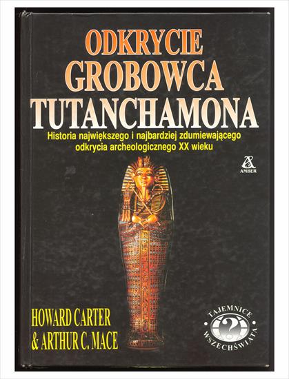 Odkrycie grobowca Tutanchamona - Howard Carter, Arthur C. Mace - wyd. I - 1997 - .JPG