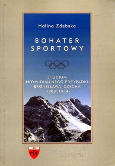 Biografie3 - Zdebska H. - Bohater sportowy. Studium indywidualnego przypadku Bronisława Czecha.JPG