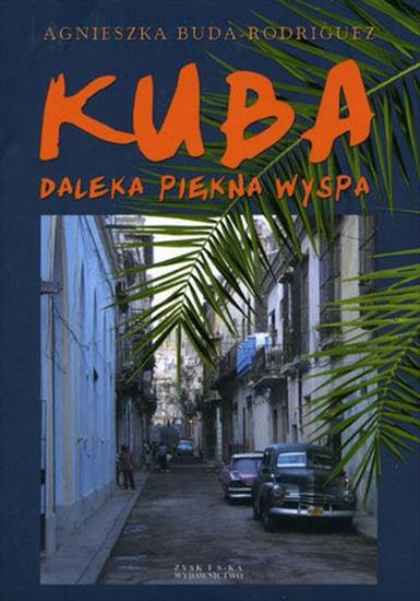 Agnieszka Buda-Rodriguez - Kuba. Daleka piękna wyspa - Okładka książki - Zysk i S-ka, 2006 rok.jpg