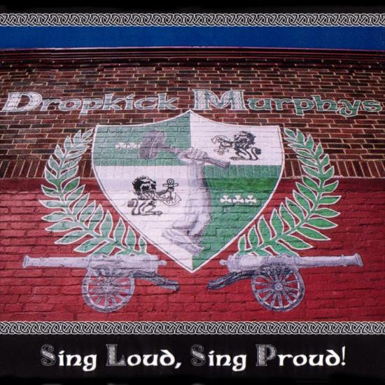 Dropkick Murphys - Sing Loud Sing Proud - Dropkick_Murphys_-_Sing_Loud_Sing_Proud-front.jpg